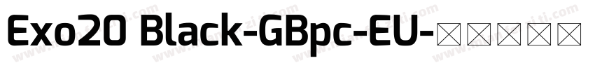 Exo20 Black-GBpc-EU字体转换